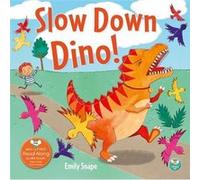 Slow Down Dino by Emily Snape Emily Snape (Auteur)