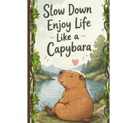 Slow Down, Enjoy Life Like a Capybara