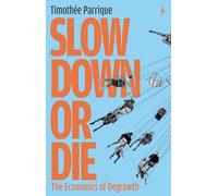 Slow Down or Die: The Economics of Degrowth