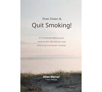 Slow Down & Quit Smoking! - Color Edition:: A Prompted Behavioral Awareness Workbook and Smoking Cessation Tracker