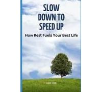 Slow Down To Speed Up: How Rest Fuels Your Best Life