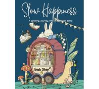 Slow Happiness : A Coloring Journey into a Whimsical World: Coloring Book with Animals, Landscape, Flowers, Patterns, Mushroom And Many More For Relaxation