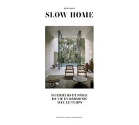 Slow Home - Intérieurs Et Style De Vie En Harmonie Avec Le Temps
