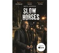 Slow Horses: The bestselling thrillers that inspired the hit Apple TV+ show Slow Horses (Slough House Thriller 1)