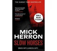 Slow Horses: The bestselling thrillers that inspired the hit Apple TV+ show Slow Horses (Slough House Thriller 1)