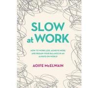 Slow How to Keep Slowing Down - [Livre en VO] Aoife Mcelwain (Auteur)