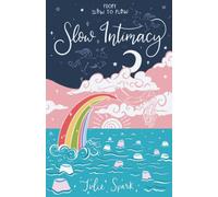 Slow Intimacy: A Road Map to Happy Endings