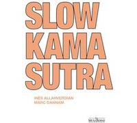 Slow Kama Sutra Marc Dannam (Auteur), Ines Allahverdian (Illustration)