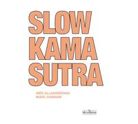 Slow Kama Sutra - Marc Dannam - La Musardine Eds - relié - Guide
