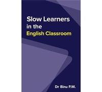 Slow Learners in the English Classroom - Dr Binu P. M. - Repro India Limited - Livre en Anglais Dr Binu P. M.Dr Binu P. M. (Auteur)