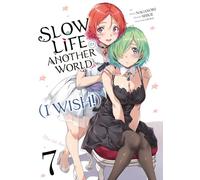 Slow Life In Another World (I Wish!) - Tome 07
