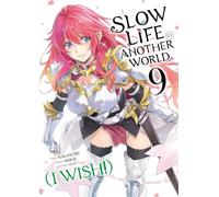 Slow Life In Another World (I Wish!) - Tome 09