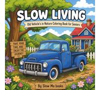 Slow Living: Old Vehicle’s in Nature Coloring Book for Seniors
