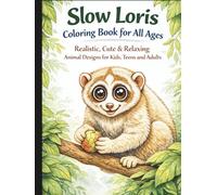 Slow Loris Coloring Book for All Ages: Realistic, Cute & Relaxing Animal Designs for Kids, Teens and Adults: 50 Detailed and Easy-to-Color Pages ... Creativity, Stress Relief and Fun Learning
