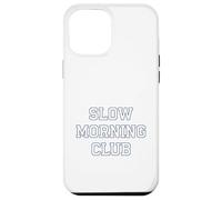 Slow Morning - Club Cozy Chilled Relaxed Vibes Coque pour iPhone 12 Pro Max