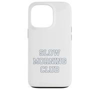 Slow Morning - Club Cozy Chilled Relaxed Vibes Coque pour iPhone 13 Pro