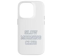 Slow Morning - Club Cozy Chilled Relaxed Vibes Coque pour iPhone 14 Pro