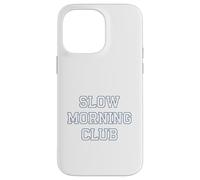 Slow Morning - Club Cozy Chilled Relaxed Vibes Coque pour iPhone 14 Pro Max