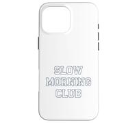 Slow Morning - Club Cozy Chilled Relaxed Vibes Coque pour iPhone 16 Pro Max