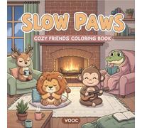 Slow Paws: Cozy Friends Coloring Book for Adults and Teens Featuring Cute Kawaii Animals in Relaxing Everyday Scenes Stress Relief