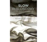 Slow Philosophy by Walker & Michelle Boulous University of Queensland & Australia Inconnu (Auteur)