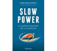 Slow Power: Le super-pouvoir de la lenteur