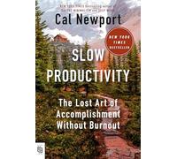 Slow Productivity – L'art perdu de l'accomplissement sans épuisement professionnel