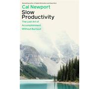 Slow Productivity The Lost Art of Accomplishment Without Burnout - Cal Newport - Penguin Group - broché - Guide