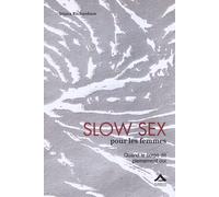Slow sex pour les femmes - quand le corps dit pleinement oui