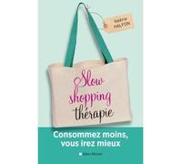 Slow shopping thérapie Consommez moins, vous irez mieux - Valérie Halfon - Albin Michel - broché - Guide
