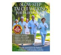 Slow-Step Tai Chi Walking for Older Adults: Gentle Movement for Balance, Confidence, and Everyday Stability