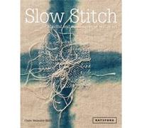 Slow Stitch by Claire WellesleySmith Claire Wellesley - Smith, (Auteur)
