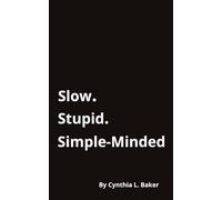 Slow. Stupid. Simple-Minded.: Imperfect Pieces of Me
