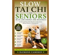 Slow Tai Chi for Seniors with Low Energy and Weakness: A Calm and Easy Daily Routine to Stay Active Without Stress or Overexertion
