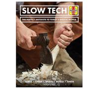 Slow Tech: The Perfect Antidote to Today's Digital World: Forge - Carve - Weave - Mould - Ignite