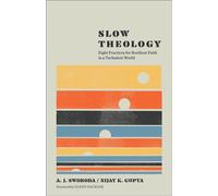 Slow Theology Eight Practices for Resilient Faith in a Turbulent World - A. J. Swoboda - Brazos Press - ebook (ePub) - Livre