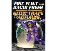 Slow Train to Arcturus Dave Freer, Eric Flint (Auteur)