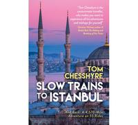 Slow Trains To Istanbul