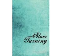 Slow Turning: A Collection of Songs and Poetry for Adults Who Were Sexually Abused as Children (Paperback) - Common