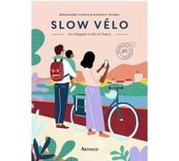 Slow vélo Bérangère Florin (Auteur), Eugénie Triebel (Auteur), Flora Gressard (Illustration)