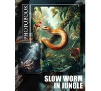 Slow Worm In Jungle Photo Book: Exploring Nature's Serenity: 40 Stunning Images Featuring The Fascinating Slow Worm In Lush Environments