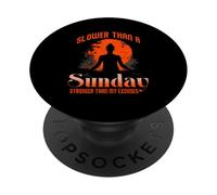 Slower Than A Sunday Stronger Than My Excuses PopSockets PopGrip Adhésif