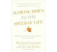 Slowing Down to the Speed of Life Joseph Bailey, Richard Carlson (Auteur)
