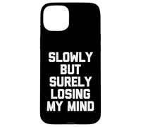 Slowly But Surely Losing My Mind - Slowly But Surely Losing My Mind - Slowly But Sûrement Coque pour iPhone 15 Plus