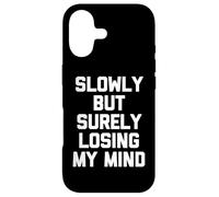 Slowly But Surely Losing My Mind - Slowly But Surely Losing My Mind - Slowly But Sûrement Coque pour iPhone 17