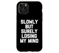 Slowly But Surely Losing My Mind - Slowly But Surely Losing My Mind - Slowly But Sûrement Coque pour iPhone 11 Pro