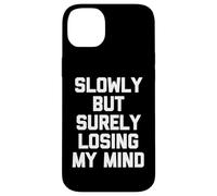 Slowly But Surely Losing My Mind - Slowly But Surely Losing My Mind - Slowly But Sûrement Coque pour iPhone 14 Plus