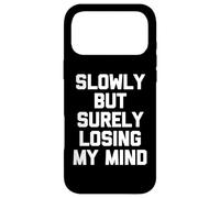 Slowly But Surely Losing My Mind - Slowly But Surely Losing My Mind - Slowly But Sûrement Coque pour iPhone 17 Pro Max