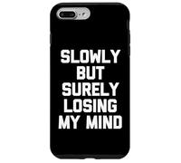 Slowly But Surely Losing My Mind - Slowly But Surely Losing My Mind - Slowly But Sûrement Coque pour iPhone 7 Plus/8 Plus