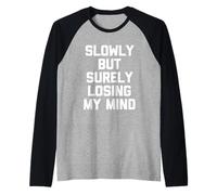 Slowly But Surely Losing My Mind - Slowly But Surely Losing My Mind - Slowly But Sûrement Manche Raglan
